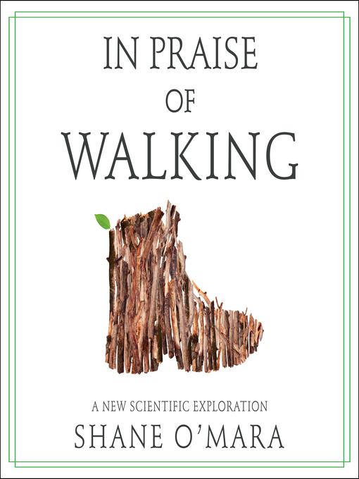 Title details for In Praise of Walking by Shane O'Mara - Available